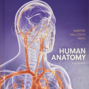 Test Bank For Human Anatomy Plus Mastering A&P with Pearson eText -- Access Card Package (9th Edition) (New A&P Titles by Ric Martini and Judi Nath) 9th by Frederic H. Martini, Robert B. Tallitsch, Judi L. Nath