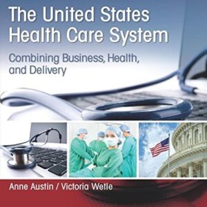 Manual solution For United States Health Care System, The: Combining Business, Health, and Delivery 3 by Anne Austin, Victoria Wetle
