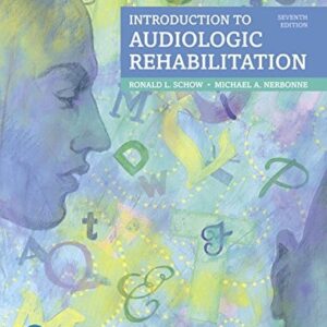 Manual solution For Introduction to Audiologic Rehabilitation (The Pearson Communication Sciences & Disorders Series) 7 by Ronald Schow, Michael Nerbonne