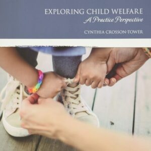 Manual solution For Exploring Child Welfare: A Practice Perspective, with Enhanced Pearson eText -- Access Card Package (What's New in Social Work) 7 by Cynthia Crosson-Tower