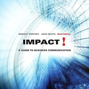 Manual solution For Impact: A Guide to Business Communication, Ninth Edition (9th Edition) by Margot Northey