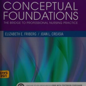 Manual solution For Conceptual Foundations: The Bridge to Professional Nursing Practice 6 by Elizabeth E. Friberg DNP RN, Joan L. Creasia PhD RN