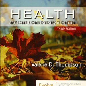 Manual solution For Health and Health Care Delivery in Canada 3 by Valerie D. Thompson RN PHC NP Primary Care