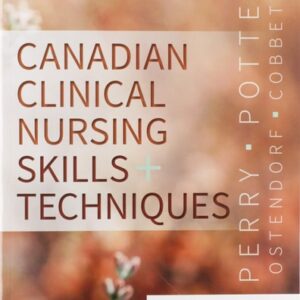 Manual solution For Canadian Clinical Nursing Skills and Techniques, 1e 1 by Patricia A. Potter RN MSN PhD FAAN , & 2 more Anne Griffin Perry RN EdD FAAN (Author) (Author)