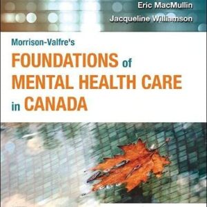 Manual solution For Morrison-Valfre’s Foundations of Mental Health Care in Canada, 1e 1 by Boris Bard RN MSc ACMHN, Eric MacMullin RN MSN, Jacqueline Williamson RN BScN MEd PhD