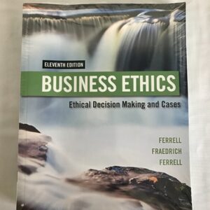 Manual solution For Business Ethics: Ethical Decision Making & Cases 11 by O. C. Ferrell, John Fraedrich, Ferrell