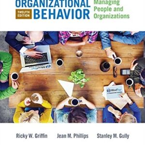 Test Bank For Organizational Behavior: Managing People and Organizations 12th by Ricky W. Griffin, Jean M. Phillips, Stanley M. Gully