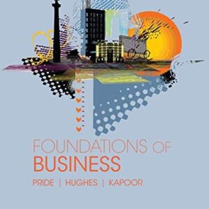 Manual solution For Foundations of Business (Standalone Book) 5 by William M. Pride, Robert J. Hughes, Jack R. Kapoor