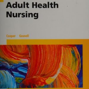 Manual solution For Adult Health Nursing 7 by Kim Cooper MSN RN, Kelly Gosnell RN MSN