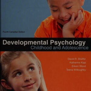 Manual solution For Developmental Psychology: Childhood and Adolescence by Shaffer, Dr. David R. 4 by David Shaffer, Katherine Kipp, Teena Willoughby, Eileen Wood