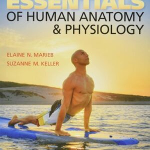 Manual solution For Essentials of Human Anatomy & Physiology 12 by Elaine Marieb, Suzanne Keller