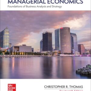 Manual solution For Managerial Economics: Foundations of Business Analysis and Strategy 14 by Christopher Thomas, S. Charles Maurice