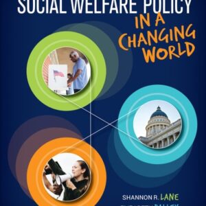 Manual solution For Social Welfare Policy in a Changing World 1 by Shannon R. Lane, Elizabeth S. Palley, Corey S. Shdaimah