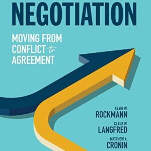 Manual solution For Negotiation: Moving From Conflict to Agreement 1 by Kevin W. Rockmann, Claus W. Langfred, Matthew A. Cronin