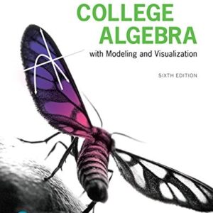 Manual solution For College Algebra with Modeling and Visualization 6 by Gary Rockswold