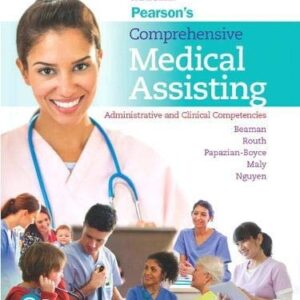 Manual solution For Pearson's Comprehensive Medical Assisting: Administrative and Clinical Competencies 4 by Nina Beaman, Kristiana Sue Routh, Lorraine Papazian-Boyce, Ron Maly, Jamie Nguyen
