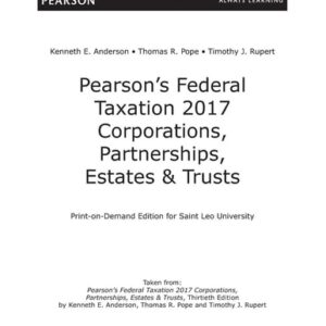 Manual solution For Pearson's Federal Taxation 2017 Corporations, Partnerships, Estates & Trusts (30th Edition) 30 by Thomas R. Pope, Timothy J. Rupert, Kenneth E. Anderson