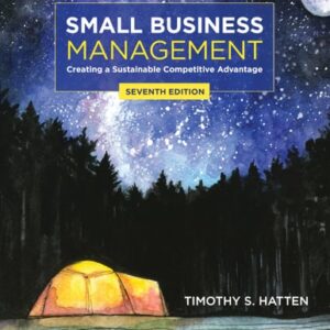 Test Bank For Small Business Management: Creating a Sustainable Competitive Advantage 7th by Timothy S. Hatten