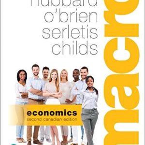 Manual solution For Macroeconomics, Second Canadian Edition 2 by R. Hubbard, Anthony O'Brien, Apostolos Serletis, Jason Childs