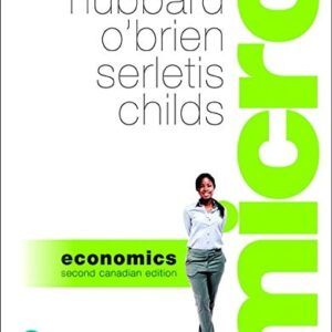 Manual solution For Microeconomics, Second Canadian Edition 2 by R. Hubbard, Anthony O'Brien, Apostolos Serletis, Jason Childs