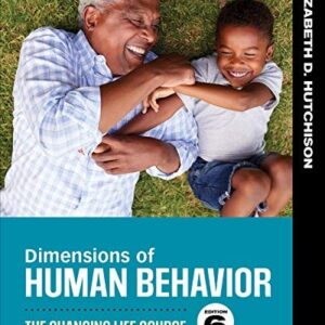Manual solution For Dimensions of Human Behavior: The Changing Life Course 6 by Elizabeth D. Hutchison