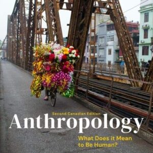 Manual solution For Anthropology: What Does It Mean to Be Human? Second Canadian Edition by Robert H. Lavenda, Emily A. Schultz, Cynthia Zutter