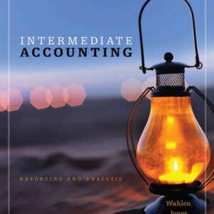 Test Bank For Intermediate Accounting: Reporting and Analysis 1th by James M. Wahlen, Jefferson P. Jones, Donald Pagach
