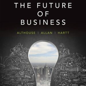 Manual solution For The Future of Business by ALLAN, HARTT ALTHOUSE