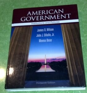 Manual solution For American Government: Institutions and Policies 13 by James Q. Wilson, Jr. John J. DiIulio, Meena Bose