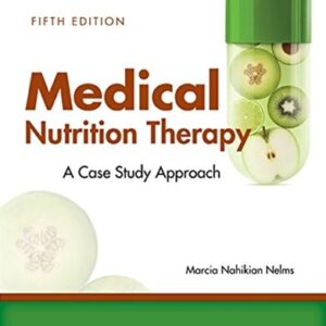 Manual solution For Medical Nutrition Therapy: A Case-Study Approach 5 by Marcia Nelms