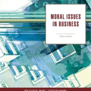 Manual solution For Moral Issues in Business 12 by William H. Shaw, Vincent Barry