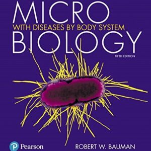 Test Bank For Microbiology with Diseases by Body System Plus Mastering Microbiology with Pearson eText -- Access Card Package (5th Edition) 5th by Robert W. Bauman Ph.D.