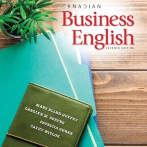 Manual solution For Canadian Business English, 7th Edition 7 by Mary Ellen: Seefer, Carolyn M.: Burke, Patricia: Witlox, Cathy Guffey
