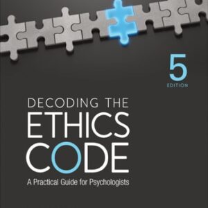 Test Bank For Decoding the Ethics Code: A Practical Guide for Psychologists Fifthth by Celia B. Fisher
