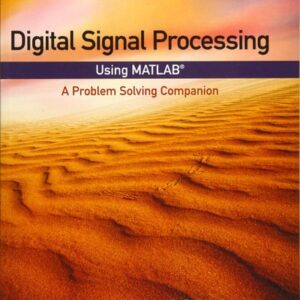 Test Bank For Digital Signal Processing Using MATLAB: A Problem Solving Companion (Activate Learning with these NEW titles from Engineering!) 4th by Vinay K. Ingle, John G. Proakis