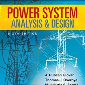 Test Bank For Power System Analysis and Design, SI Edition 6th by J. Duncan Glover, Thomas Overbye, Mulukutla S. Sarma