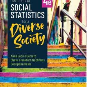 Manual solution For Essentials of Social Statistics for a Diverse Society 4 by Anna Y. Leon-Guerrero, Chava Frankfort-Nachmias, Georgiann Davis