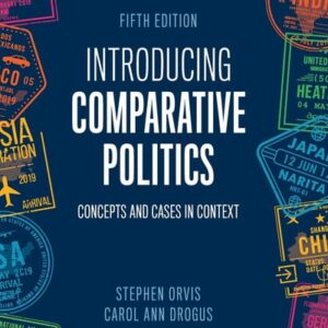 Manual solution For Introducing Comparative Politics: Concepts and Cases in Context 5 by Stephen Walter Orvis, Carol Ann Drogus