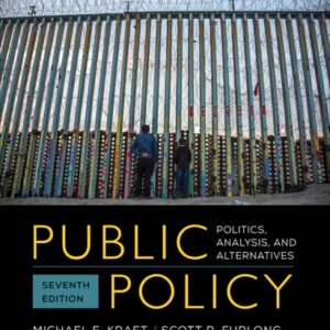 Test Bank For Public Policy: Politics, Analysis, and Alternatives 7th by Michael E. Kraft, Scott R. Furlong