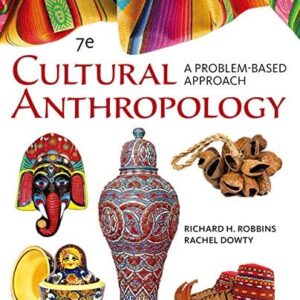 Manual solution For Cengage Advantage Books: Cultural Anthropology: A Problem-Based Approach 7 by Richard H. Robbins, Rachel Dowty