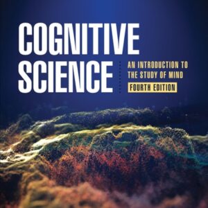 Manual solution For Cognitive Science: An Introduction to the Study of Mind Fourth by Jay D. Friedenberg, Gordon W. Silverman, Michael J. Spivey