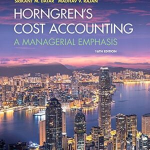 Manual solution For Horngren's Cost Accounting: A Managerial Emphasis 16 by Srikant Datar, Madhav Rajan