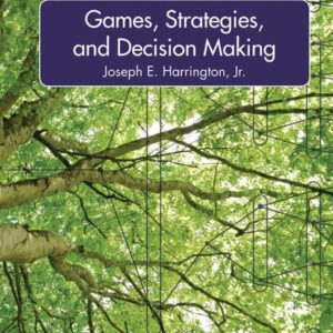 Manual solution For Games, Strategies, and Decision Making Second by Joseph E. Harrington Jr.