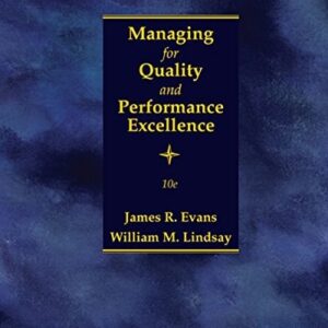 Manual solution For Managing for Quality and Performance Excellence 10 by James R. Evans, William M. Lindsay