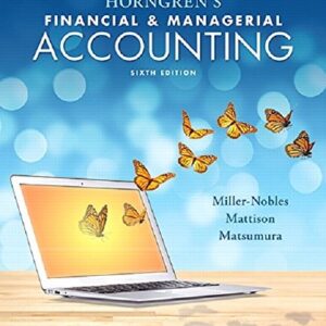 Manual solution For Horngren's Financial & Managerial Accounting 6 by Tracie Miller-Nobles, Brenda Mattison, Ella Mae Matsumura