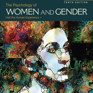 Test Bank For The Psychology of Women and Gender: Half the Human Experience + Tenthth by Nicole M. Else-Quest, Janet Shibley Hyde