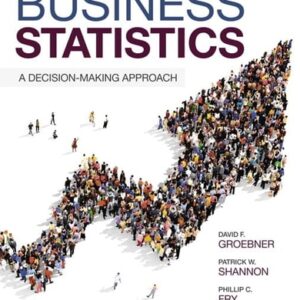 Manual solution For Business Statistics: A Decision-Making Approach 10 by David Groebner, Patrick Shannon, Phillip Fry