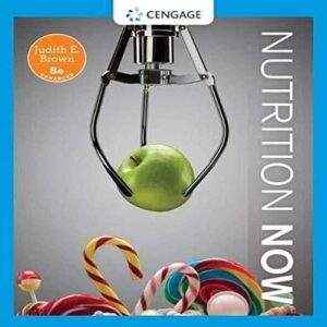 Manual solution For Nutrition Now, Enhanced Edition 8 by Judith E. Brown