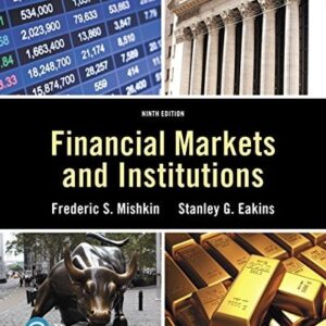 Manual solution For Financial Markets and Institutions [RENTAL EDITION] (Pearson Series in Finance) 9 by Frederic S. Mishkin, Stanley Eakins