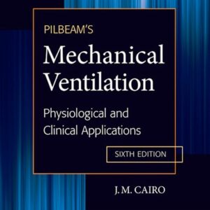 Manual solution For Pilbeam's Mechanical Ventilation: Physiological and Clinical Applications 6 by James M. Cairo PhD RRT FAARC